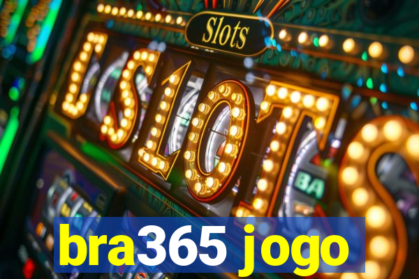 bra365 jogo